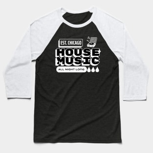 House Music All Night Long Baseball T-Shirt